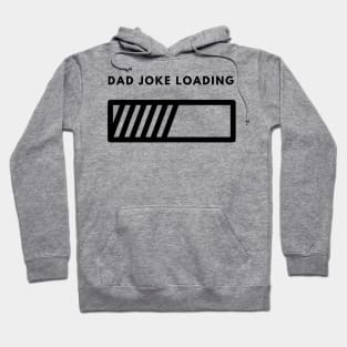 Dad Joke Loading | Funny Father Grandpa Daddy Father's Day Bad Pun Humor Hoodie